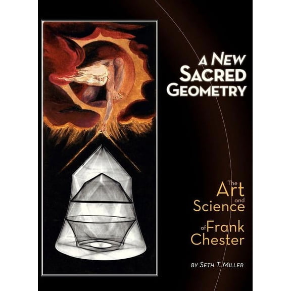 A New Sacred Geometry: The Art and Science of Frank Chester, (Hardcover)
