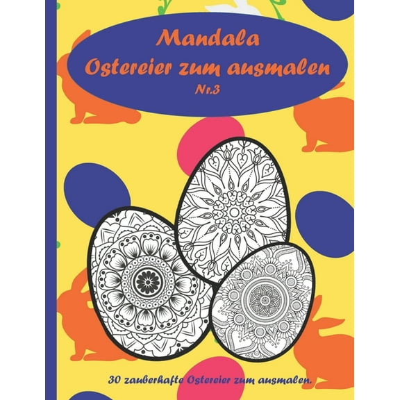 Mandala Ostereier zum ausmalen: 30 schÃ¶ne Ostereier zum ausmalen, entspannen, Stressabbau und FÃ¶rderung der KreativitÃ¤t., (Paperback)