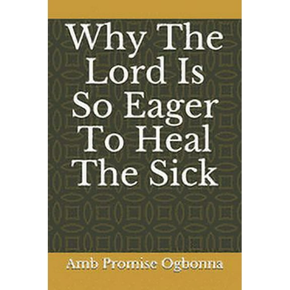 Why The Lord Is So Eager To Heal The Sick