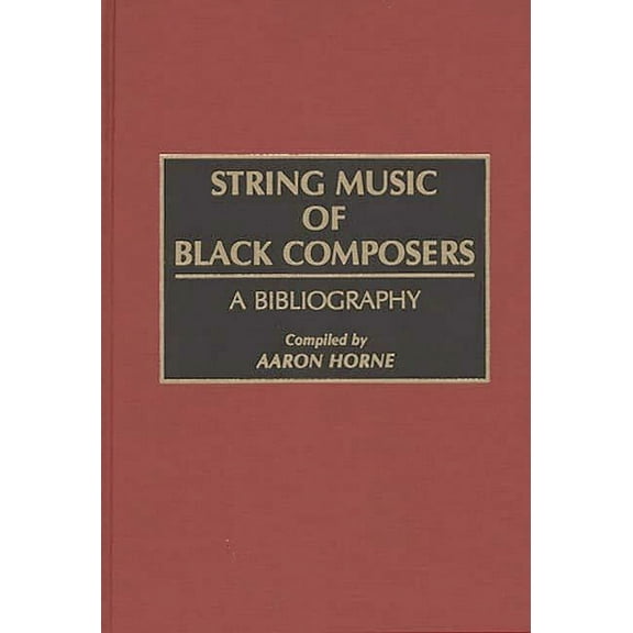Music Reference Collection String Music of Black Composers: A Bibliography, (Hardcover)