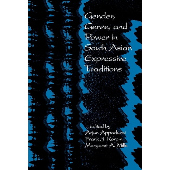 South Asia Seminar Gender, Genre, and Power in South Asian Expressive Traditions, (Paperback)