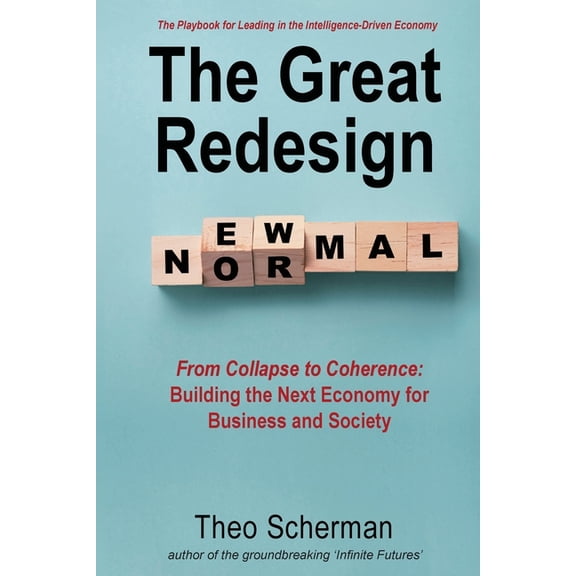 The Great Redesign: The Playbook for Leading in the Intelligence-Driven Economy, (Paperback)