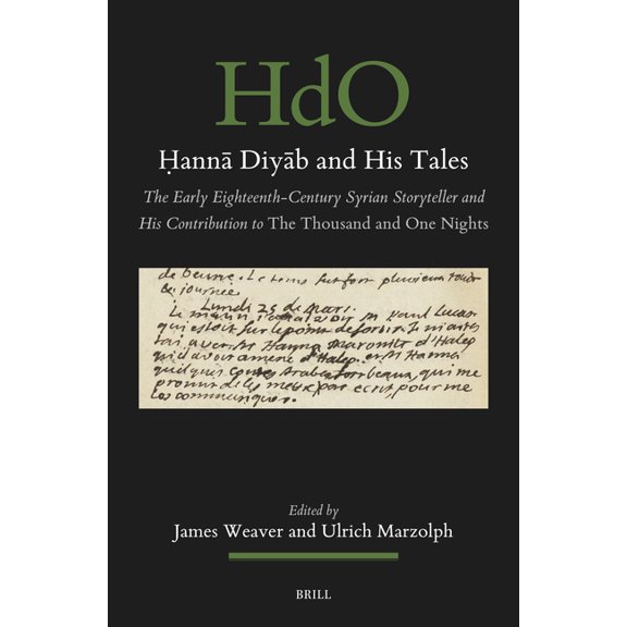Handbook of Oriental Studies: Section 1; Ḥannā Diyāb and His Tales: The Early Eighteenth-Century Syrian Storyteller and His Contribution to the T, Book 198, (Hardcover)