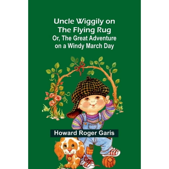 Uncle Wiggily on The Flying Rug; Or, The Great Adventure on a Windy March Day, (Paperback)
