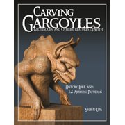 Carving Gargoyles, Grotesques, and Other Creatures of Myth : History, Lore, and 12 Artistic Patterns, Used [Paperback]