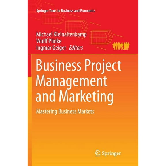 Springer Texts in Business and Economics Business Project Management and Marketing: Mastering Business Markets, (Paperback)