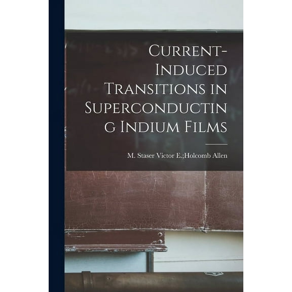 Current-induced Transitions in Superconducting Indium Films, (Paperback)