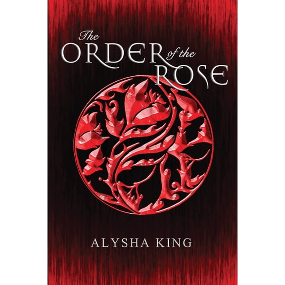 Rose Chronicles The Order of the Rose, Book 1, (Paperback)