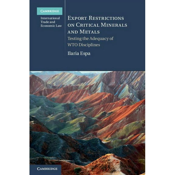 Cambridge International Trade and Econom Export Restrictions on Critical Minerals and Metals, Book 19, (Hardcover)