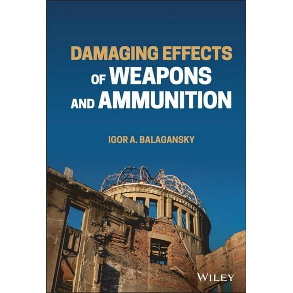 Damaging Effects of Weapons and Ammunition, (Hardcover)