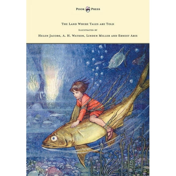 The Land Where Tales are Told - Illustrated by Helen Jacobs, A. H. Watson, Linden Miller and Ernest Aris, (Paperback)