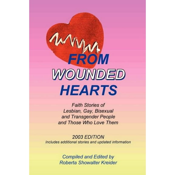 From Wounded Hearts: Faith Stories of Lesbian, Gay, Bisexual, and Transgender People and Those Who Love Them, (Paperback)
