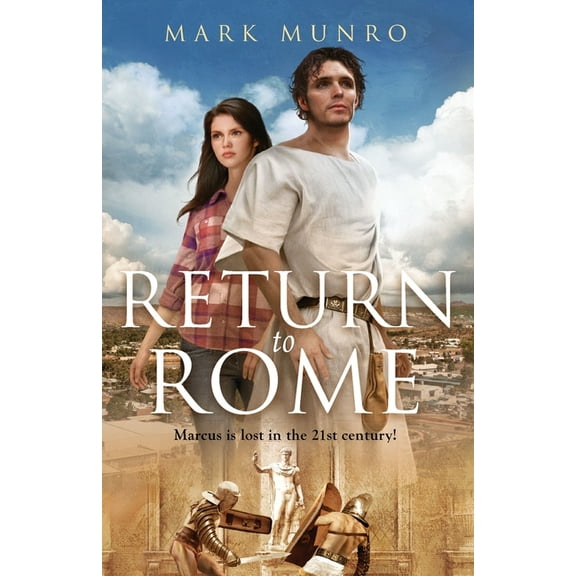 Return to Rome: Marcus is lost in the 21st century..., (Paperback)