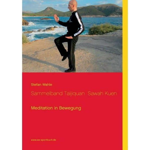 Sammelband Taijiquan Sawah Kuen: Meditation in Bewegung, (Paperback)