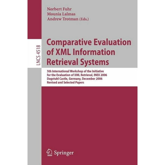 Comparative Evaluation of XML Information Retrieval Systems: 5th International Workshop of the Initiative for the Evalua, (Paperback)