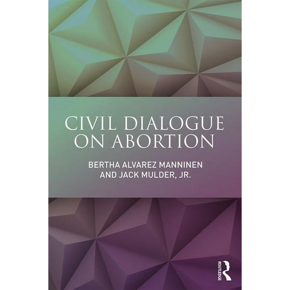 Civil Dialogue on Abortion, (Paperback)