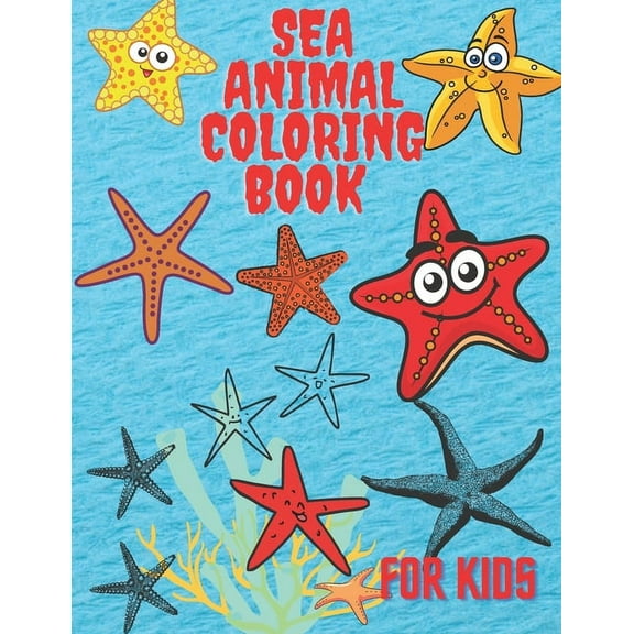 Sea Animal Coloring Book: A Coloring Book for Kids!, (Paperback)