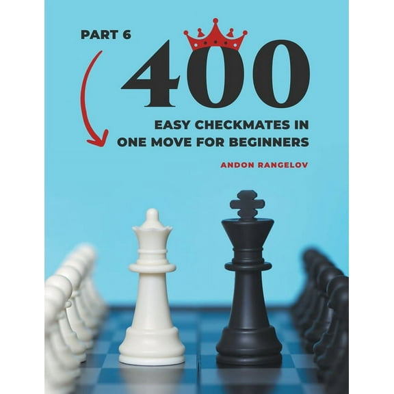 Chess Puzzles for Kids 400 Easy Checkmates in One Move for Beginners, Part 6, (Paperback)