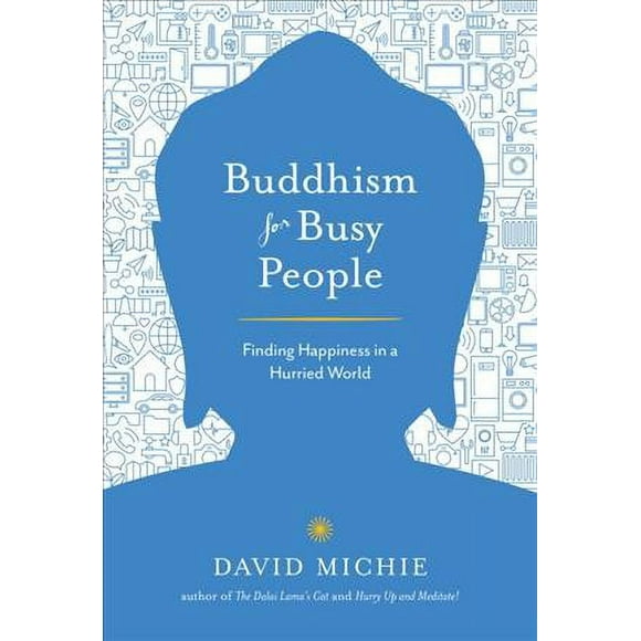 Pre-owned Buddhism for Busy People : Finding Happiness in a Hurried World, Paperback by Michie, David, ISBN 1611803675, ISBN-13 9781611803679