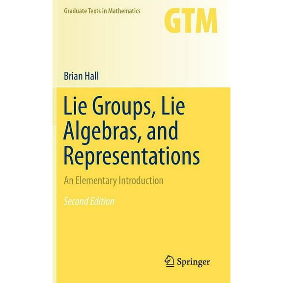 Graduate Texts in Mathematics Lie Groups, Lie Algebras, and Representations: An Elementary Introduction, Book 222, (Hardcover)