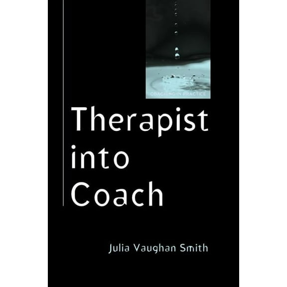 Coaching in Practice (Paperback) Therapist Into Coach, (Paperback)