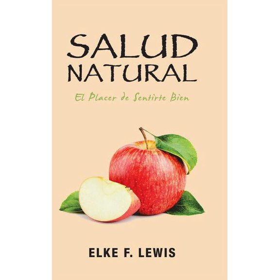 Salud Natural: El Placer De Sentirte Bien, (Hardcover)