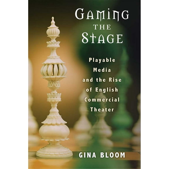 Theater: Theory/Text/Performance Gaming the Stage: Playable Media and the Rise of English Commercial Theater, (Paperback)
