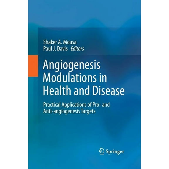 Angiogenesis Modulations in Health and Disease: Practical Applications of Pro- And Anti-Angiogenesis Targets, (Paperback)