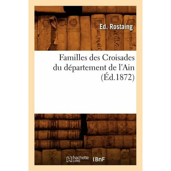 Familles Des Croisades Du Departement de L'Ain; (Ed.1872)