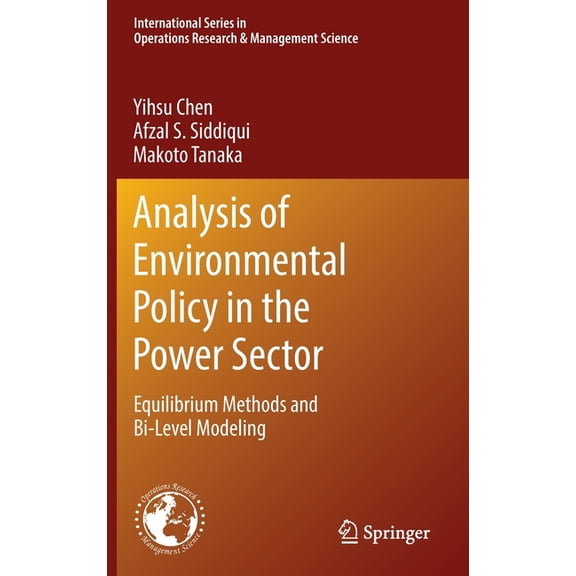 International Operations Research & Mana Analysis of Environmental Policy in the Power Sector: Equilibrium Methods and Bi-Level Modeling, Book 292, (Hardcover)