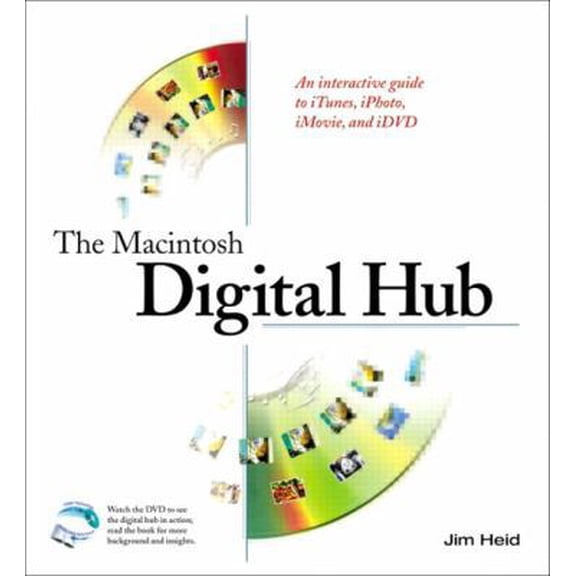 Pre-Owned The Macintosh Digital Hub: An interactive guide to iTunes, iPhoto, iMovie, and iDVD (Paperback) 0321125290 9780321125293