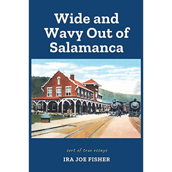 Pre-Owned Wide and Wavy Out of Salamanca: Sort of True Essays (Paperback) 0972799397 9780972799393