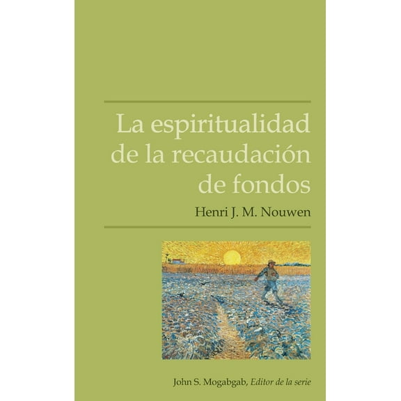 La espiritualidad de la recaudaciÃ³n de fondos, (Paperback)