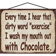 thumbnail image 1 of 8x10 Vintage Style Sign with Hilarious Saying - "Every Time I Hear That Dirty Word Exercise I Wash My Mouth Out With Chocolate" - Perfect Quirky Decor for Fitness Haters and Chocolate Lovers, 1 of 1