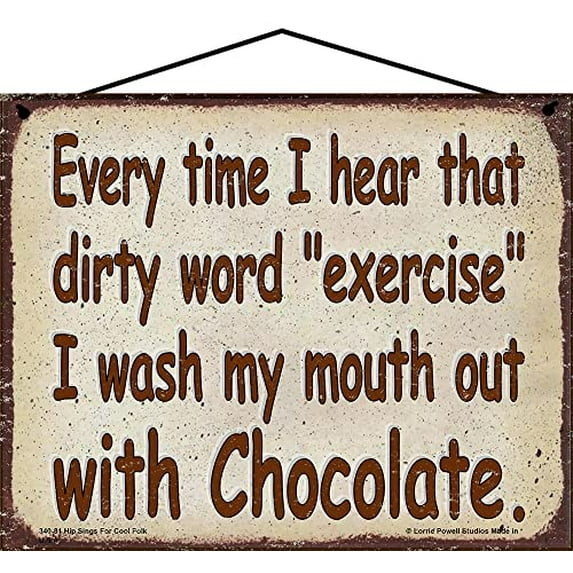 8x10 Vintage Style Sign with Hilarious Saying - "Every Time I Hear That Dirty Word Exercise I Wash My Mouth Out With Chocolate" - Perfect Quirky Decor for Fitness Haters and Chocolate Lovers
