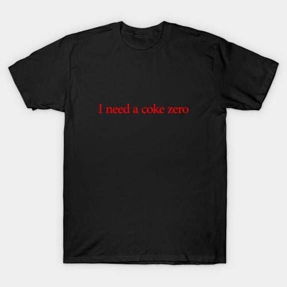 I Need A Coke Zero Funny Soda Lover Quote Graphic Retro Humor Unisex T-Shirt U161, Up to 5XL