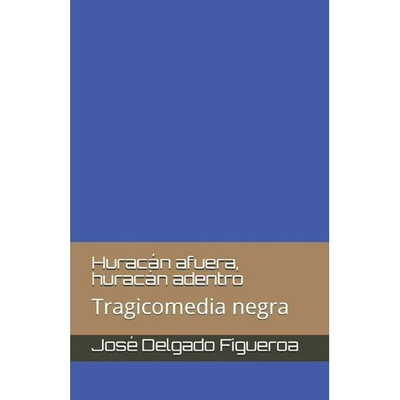 Huracán afuera, huracán adentro: Tragicomedia negra (Paperback)