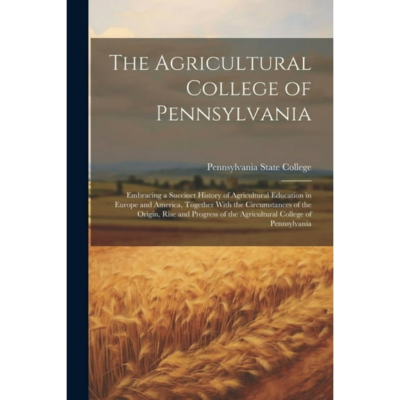 The Agricultural College of Pennsylvania (Paperback)