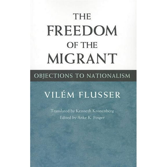 The Freedom of the Migrant : Objections to Nationalism (Paperback)