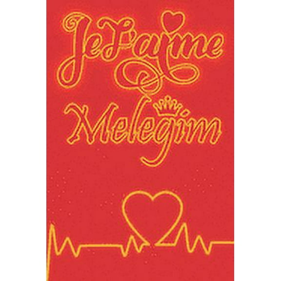 Je t'aime Meleğim: Carnet de note cadeau de saint valentin, Idée Cadeau drôle humour pour les couples, Lui amie partenaire copine ou marie: Cadeau mariage anniversaire romantique, Cadeaux amoureu