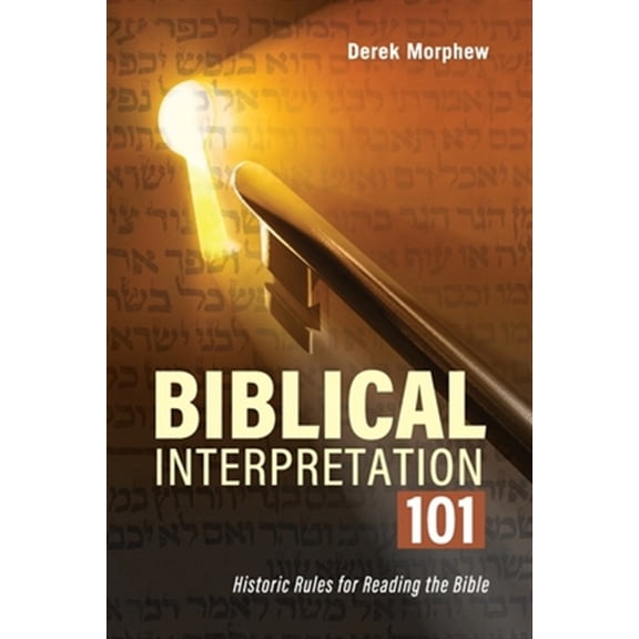 Pre-Owned Biblical Interpretation 101 2nd Edition: Historic rules for reading the bible (Paperback) 1704418909 9781704418902