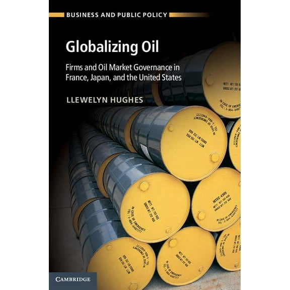 Business and Public Policy Globalizing Oil, (Hardcover)