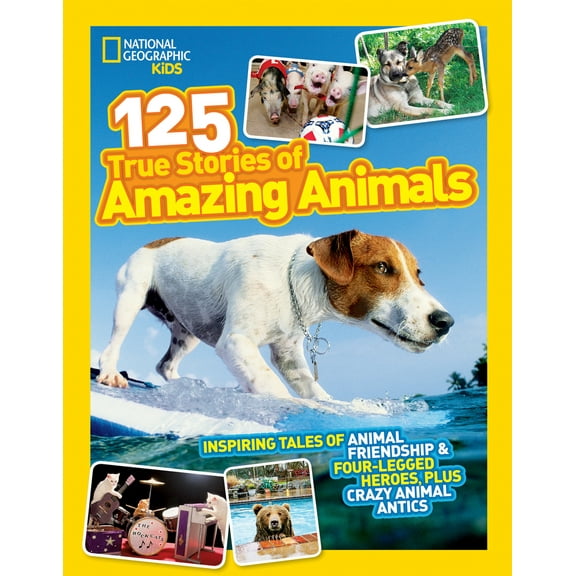 Pre-Owned National Geographic Kids 125 True Stories of Amazing Animals: Inspiring Tales of Animal Friendship & Four-Legged Heroes, Plus Crazy Animal Antics (Hardcover) 1426309198 9781426309199