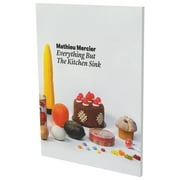 Mathieu Mercier: Everything But The Kitchen Sink : Kat. Villa Merkel Esslingen  LOK Kunstmuseum St.Gallen (Paperback)