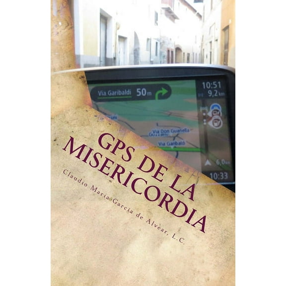 GPS de la Misericordia : Guia Para No Perderte y Tocar La Misericordia de Dios En Tu Vida