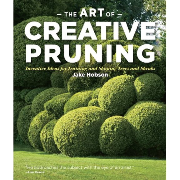Pre-Owned The Art of Creative Pruning: Inventive Ideas for Training and Shaping Trees and Shrubs, 9781604691146, 160469114X, Hardcover, 43494th edition