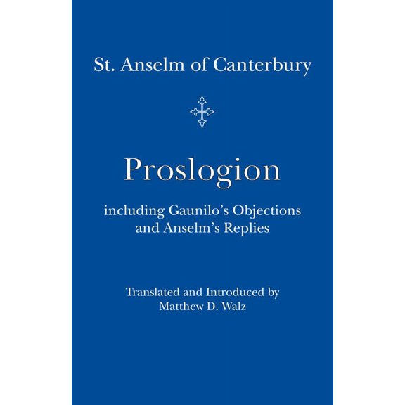 Proslogion : including Gaunilo Objections and Anselm's Replies (Paperback)