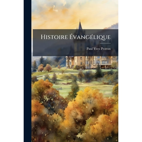 Histoire ÃvangÃ(c)lique, (Paperback)