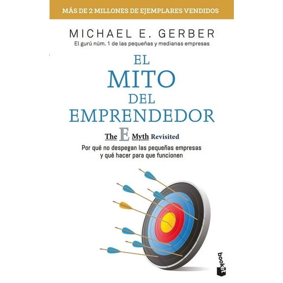 El Mito del Emprendedor / The E-Myth Revisited: Por Qué No Despegan Las Pequeñas Empresas Y Qué Hacer Para Que Funcionen, (Paperback)