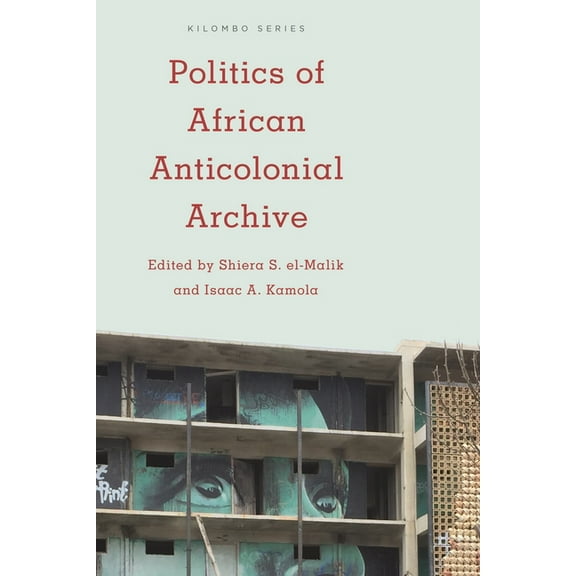 Kilombo: International Relations and Col Politics of African Anticolonial Archive, (Hardcover)